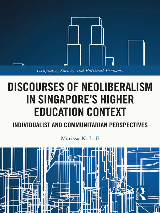 Title details for Discourses of Neoliberalism in Singapore's Higher Education Context by Marissa K. L. E - Available